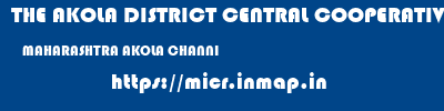 THE AKOLA DISTRICT CENTRAL COOPERATIVE BANK  MAHARASHTRA AKOLA CHANNI   micr code